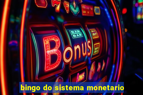 bingo do sistema monetario